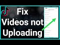 How To Fix TikTok Not UPLOADING Videos!