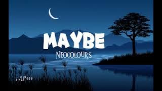 Maybe (Lyrics) - Neocolours