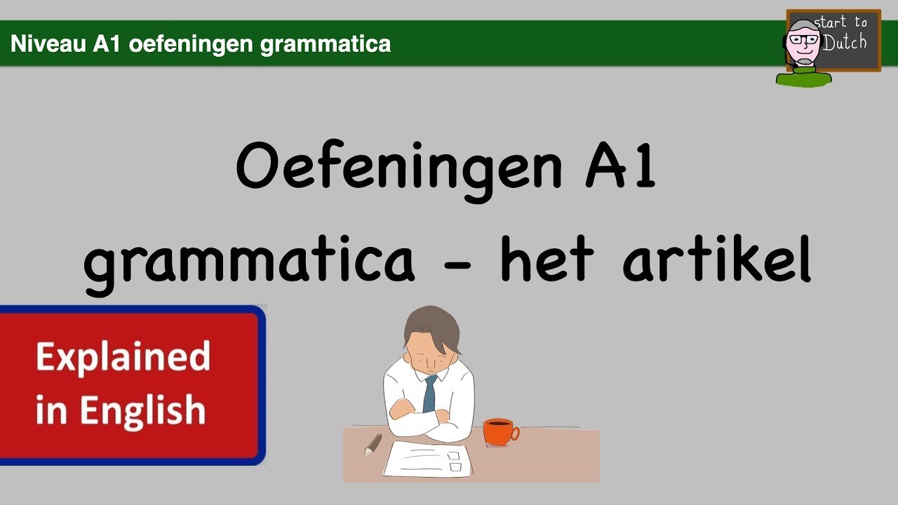 A1 G04 - Oefening grammatica - artikel - leraar Jan Learn Dutch Grammar Exercise - the article.