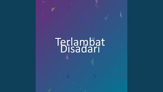 Terlambat Disadari