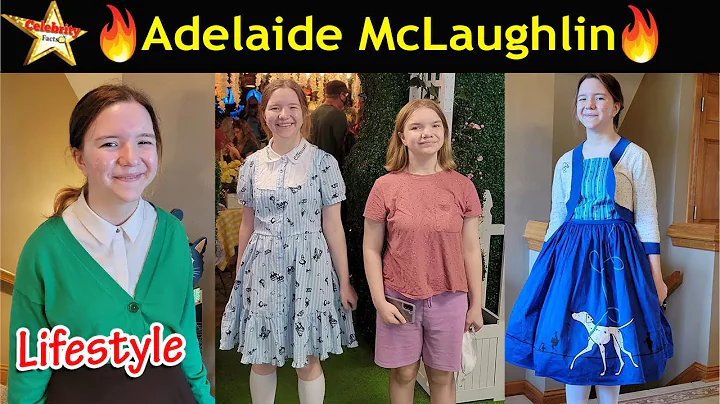 Adelaide McLaughlin Lifestyle,Height...  Worth,Wik...