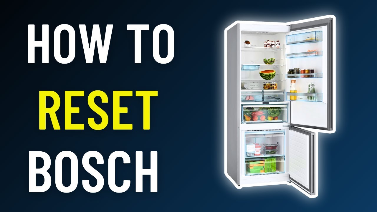 How To Reset Bosch Fridge In 2025 (Complete Guide)