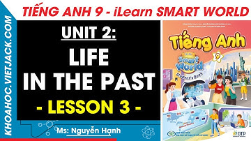 Tiếng Anh lớp 9 Unit 2: Lesson 3 - trang 22, 23 | i-Learn Smart World (DỄ HIỂU NHẤT)