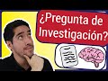 ¡TU PREGUNTA DE INVESTIGACIÓN EN 6 MINUTOS! (con EJEMPLOS) | Metodología Básica y no tan Básica