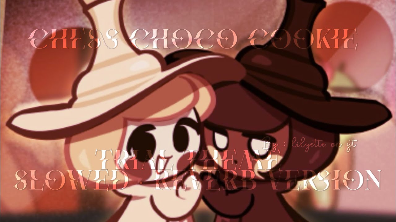 Chess Choco cookie | Trial Theme (OST) · Slowed + Reverb version