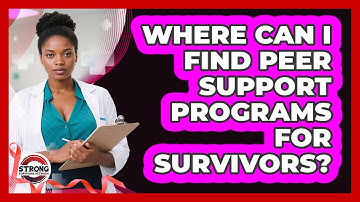 Where Can I Find Peer Support Programs For Survivors? - Strong Survivors Network