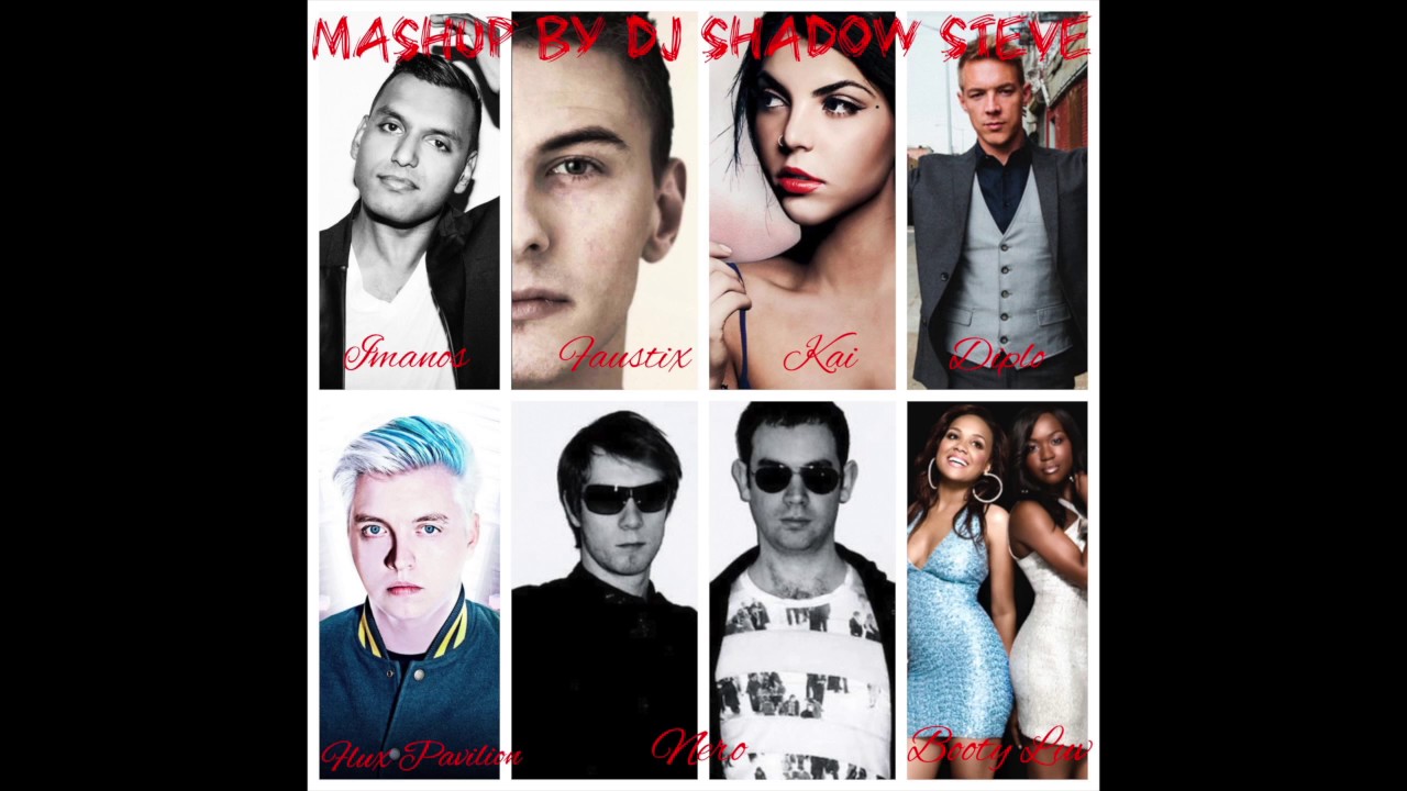 Diplo, Faustix, Imanos, Kai, Flux Pavilion, Booty Luv, Nero - Dj Shadow Steve Mash Up