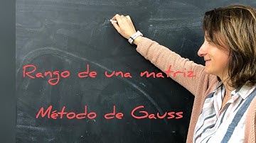 RANGO DE UNA MATRIZ. MÉTODO DE GAUSS