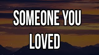 SOMEONE YOU LOVED (Lewis Capaldi) (lyrics)