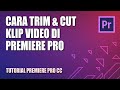 Cara Trim atau Cut Video di Premiere Pro (Menggunakan Shortcut)