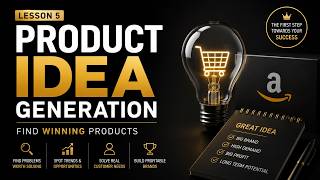 Product Idea Generation (Find Winning Products) | Lesson 5 | Amazon Business Full Mastery Course