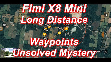 Fimi X8 Mini - Out of Range Waypoints - What to expect. The Mystery continues!