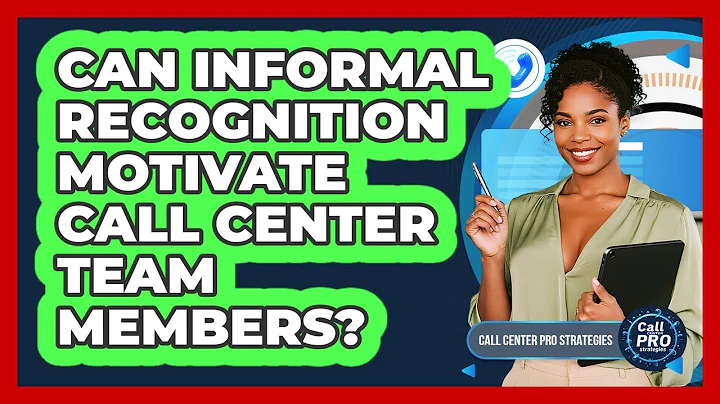 Can Informal Recognition Motivate Call Center Team Members?