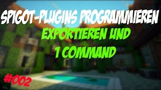 Exportieren und 1. Command - #002 Spigot-Plugins programmieren