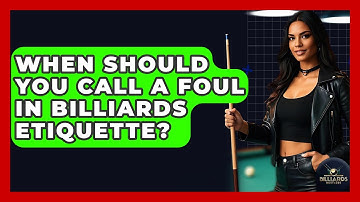 When Should You Call A Foul In Billiards Etiquette? - Billiards Hustlers