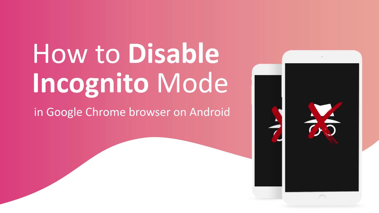 How To Disable Incognito Mode In Chrome On Android Youtube