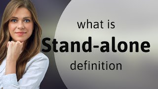 Stand-alone — STAND-ALONE meaning