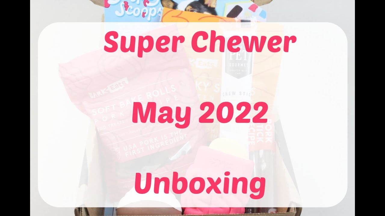 Super Chewer By BarkBox May 2022 Reviews + Coupon