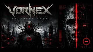 VORNEX - PROTOCOL ZERO ( EBM, AGGROTECH , INDUSTRIAL ,DARK ELECTRO , A.I.)