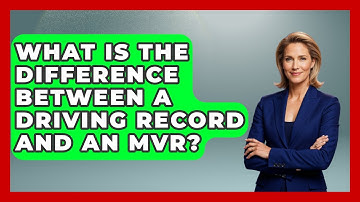 What Is The Difference Between A Driving Record And An MVR? - Auto Coverage Explained
