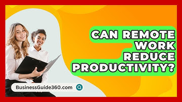 Can Remote Work Reduce Productivity? - BusinessGuide360.com