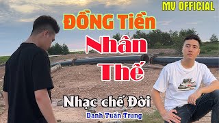 Download Lagu MV Nhạc Chế Đời l Đồng Tiền Nhân Thế ( Tiền Khô Cháy Túi ) - Danh Tuấn Trung l Vấp Ngã Bên Ta Còn Ai MP3
