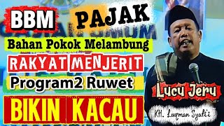 Pajak & BBM naik, MBG, Kopdes, Program kok Kacau bikin Gaduh,  Kh Lukman Syafi'i Terbaru 