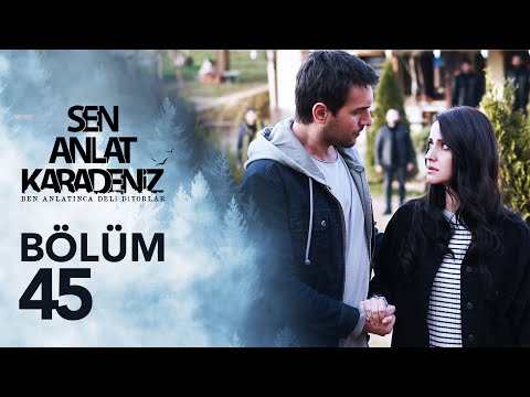 Sen Anlat Karadeniz 45. Bölüm