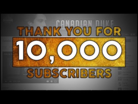 Thank You For 10,000 Subscribers!