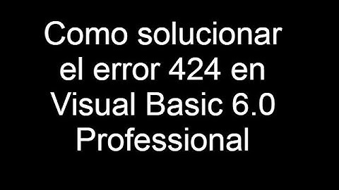 Como solucionar el error 424 en Visual Basic 6.0 Professional Rápido