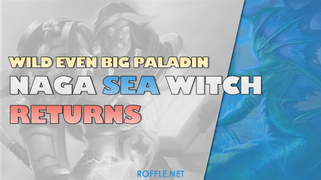 Hearthstone | Naga Sea Witch RETURNS | Wild Even Big Paladin
