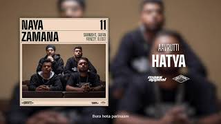 Aavrutti – Hatya (Official Audio) | Naya Zamana | Mass Appeal India | Gully Gang