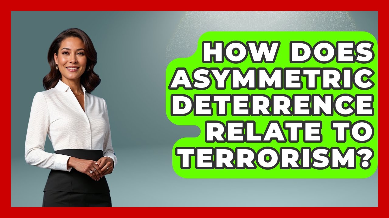 How Does Asymmetric Deterrence Relate To Terrorism? - Tactical Warfare Experts