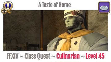 FFXIV Culinarian Class Quest Level 45 ~ A Realm Reborn ~ A Taste of Home