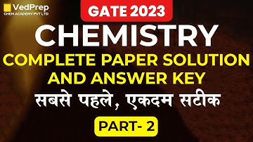 GATE 2023 Complete Paper Solution & Answer Key | GATE 2023 Chemistry | VedPrep Chem Academy