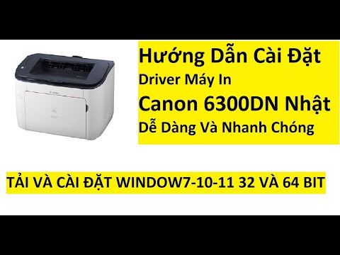 Hướng dẫn cài Driver máy in Canon 6300dn Nhật qua mạng. Window 7 32 , 64bit, windows  10 32 64 bit