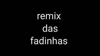 Remix Das Fadinhas -Seja Fadinhaa