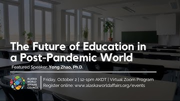 The Future of Education in a Post-Pandemic World | Dr. Yong Zhao