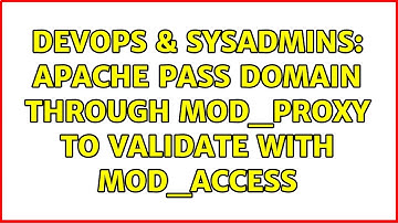 DevOps & SysAdmins: apache pass domain through mod_proxy to validate with mod_access