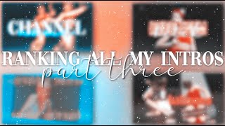 Ranking All My Intros || Part Three @mxchaedits