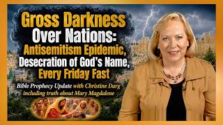GROSS DARKNESS OVER NATIONS: Antisemitism Epidemic, Desecration of God's Name, Every Friday Fast