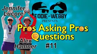 Pros Asking Pros Questions - Episode 11 - Alex Hamner and Jennifer Lucore