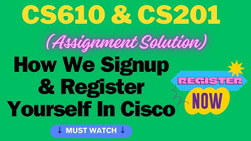 CS610 and cs201 Assignment 2 Solution || spring 2023  ||How we create account in  Cisco Network