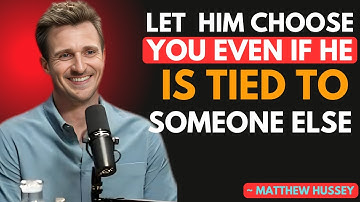 How he chooses you, even if he is bound to someone else | Matthew Hussey motivational speech,
