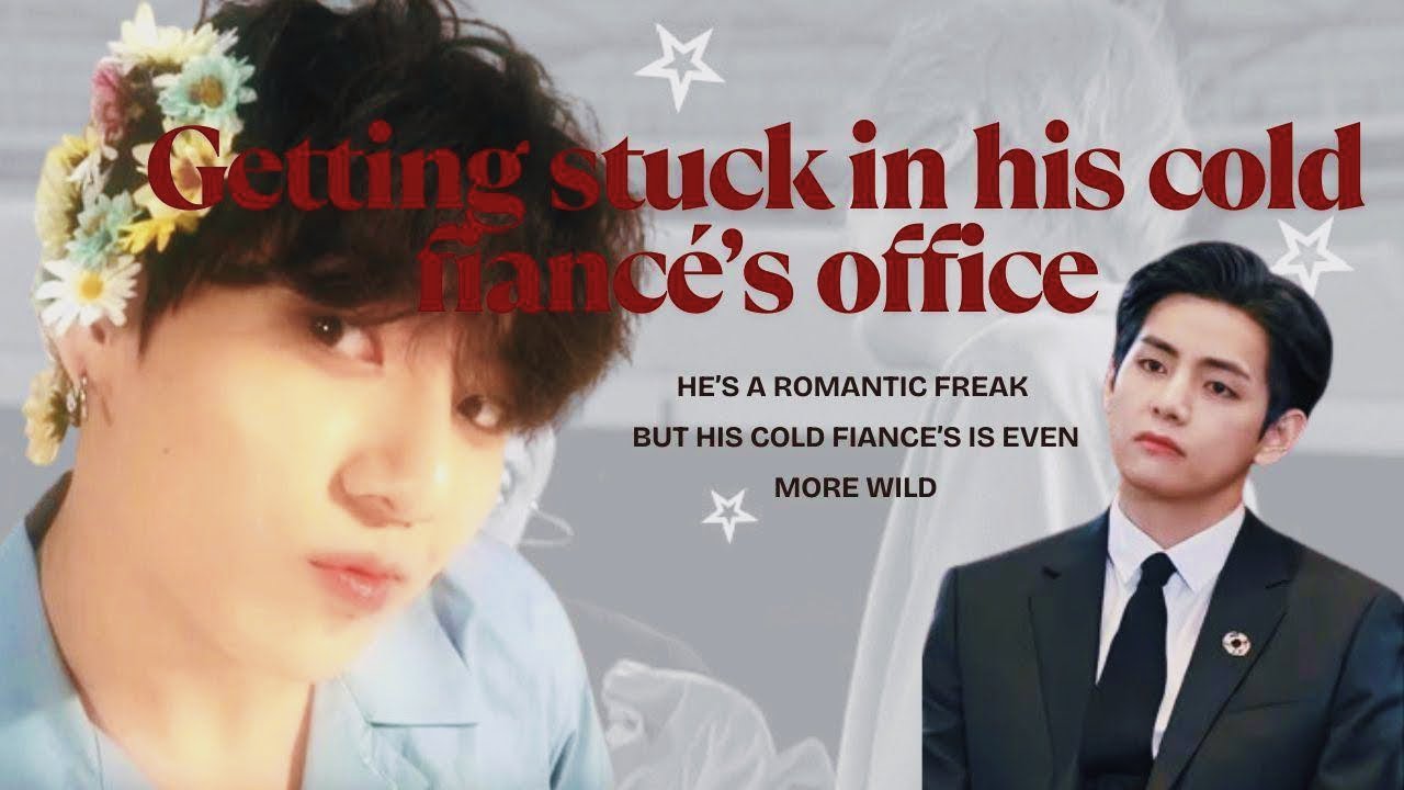 Getting stuck in the office with his cold fiance | Taekook Top Tae Onesot