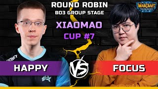 WC3 | Round Robin Bo3 | [UD] Happy vs FoCuS [ORC] | Xiaomao Cup #7