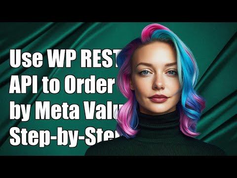 How to Use WP REST API to Order by Meta Value: A Step-by-Step Guide
