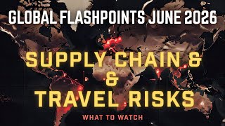 Global Flashpoints June 2026 – Supply Chain & Travel Risks @TheRoamingPrepper