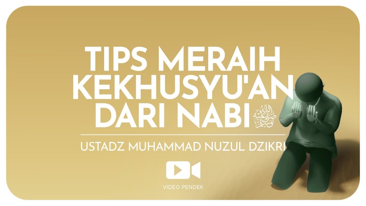 TIPS MERAIH KEKHUSYU'AN DARI NABIﷺ  | Ustadz Muhammad Nuzul Dzikri hafizhahullah