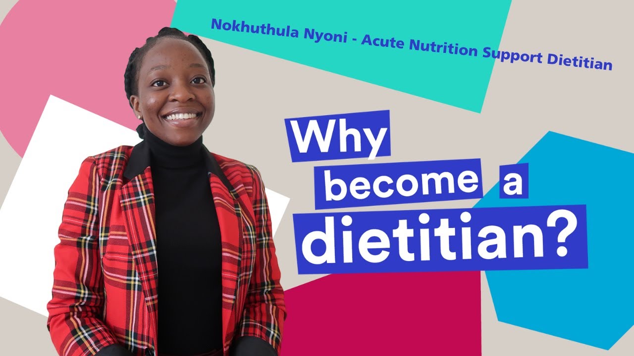 Why become a dietitian? | Nokhuthula Nyoni - Acute Nutrition Support Dietitian - YouTube